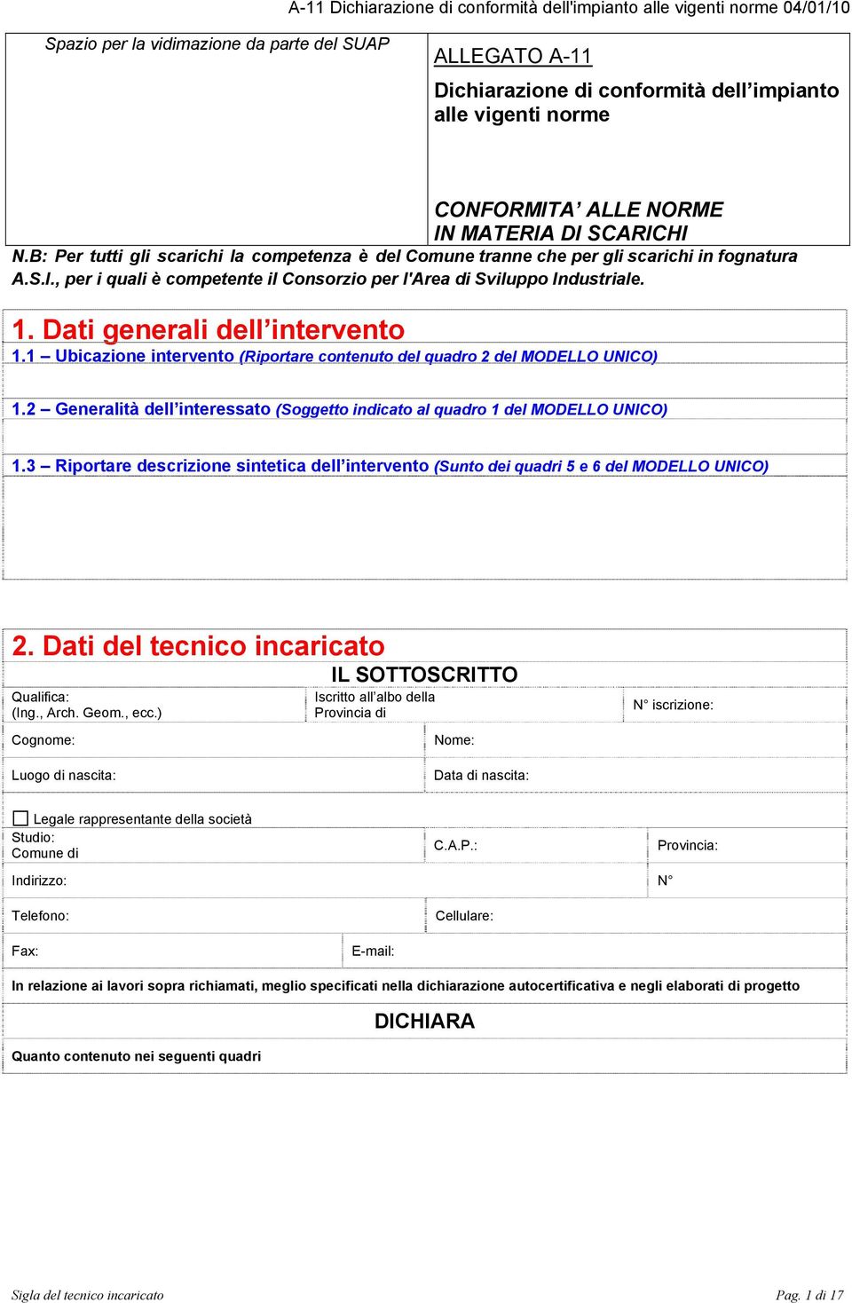 Dati generali dell intervento 1.1 Ubicazione intervento (Riportare contenuto del quadro 2 del MODELLO UNICO) 1.2 Generalità dell interessato (Soggetto indicato al quadro 1 del MODELLO UNICO) 1.