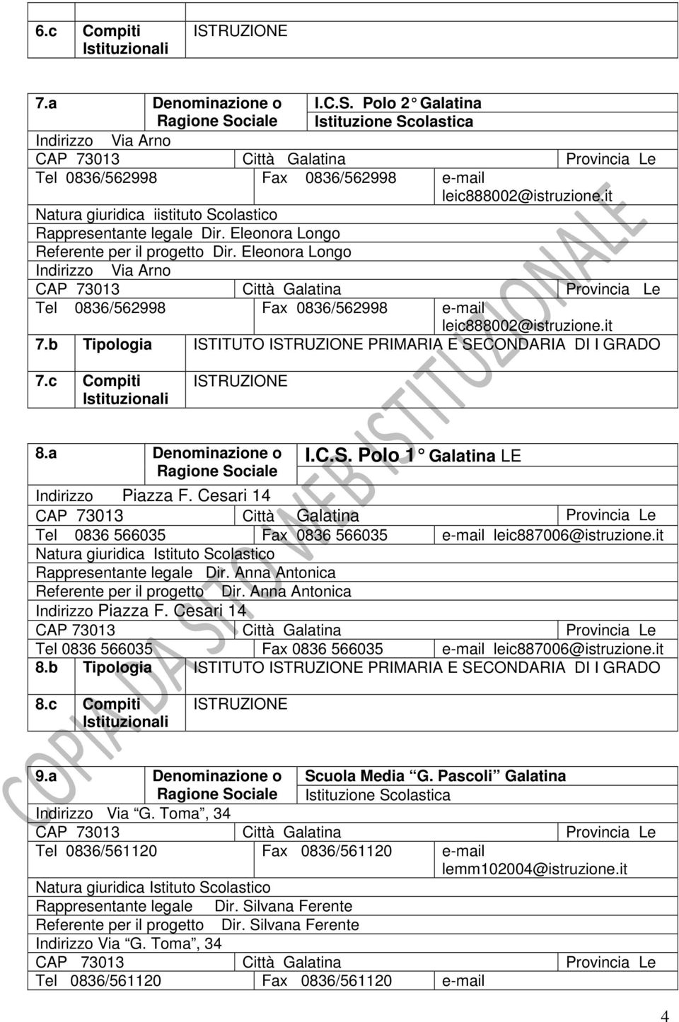 it Natura giuridica iistituto Scolastico Rappresentante legale Dir. Eleonora Longo Referente per il progetto Dir.