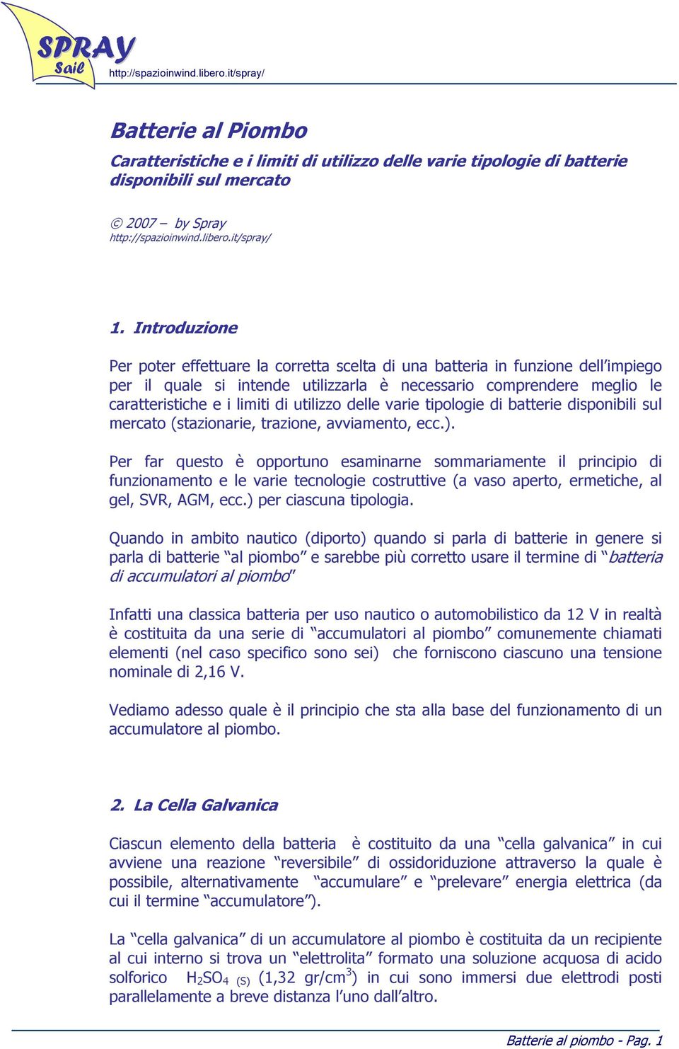 utilizzo delle varie tipologie di batterie disponibili sul mercato (stazionarie, trazione, avviamento, ecc.).