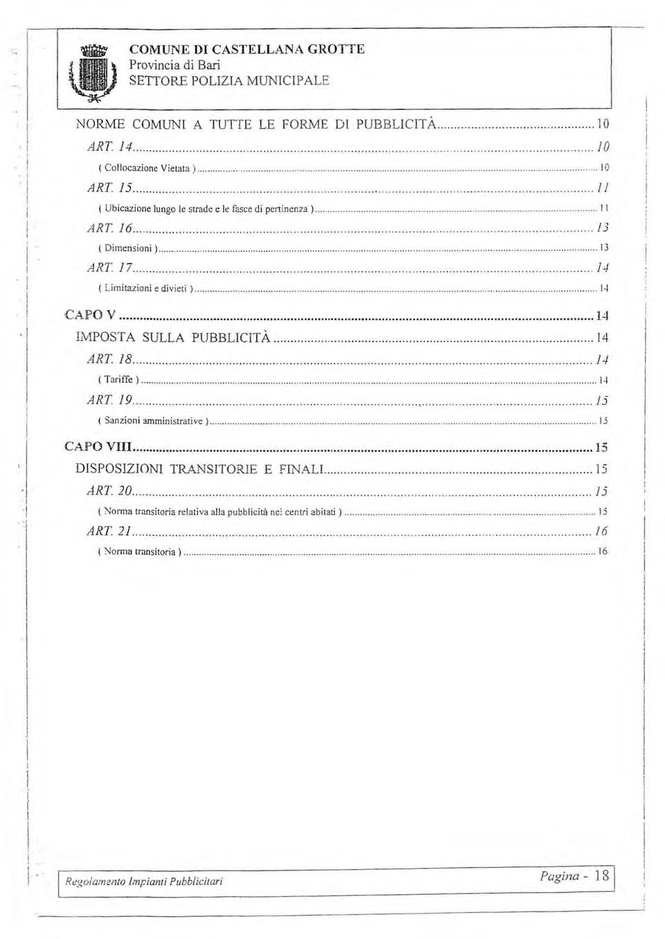 ..... I.J CAPO V... 14 IMPOSTA SULLA PUBBLICITÀ... 14 ART 18.................. 14 ( Tarffe)......... 1-1 ART 19...,... 15 Sanzon ammnstratve)...... 15 ' CAPO VIII... 15 DISPOSIZIONI TR.