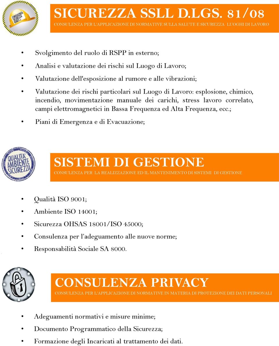 dell'esposizione al rumore e alle vibrazioni; Valutazione dei rischi particolari sul Luogo di Lavoro: esplosione, chimico, incendio, movimentazione manuale dei carichi, stress lavoro correlato, campi