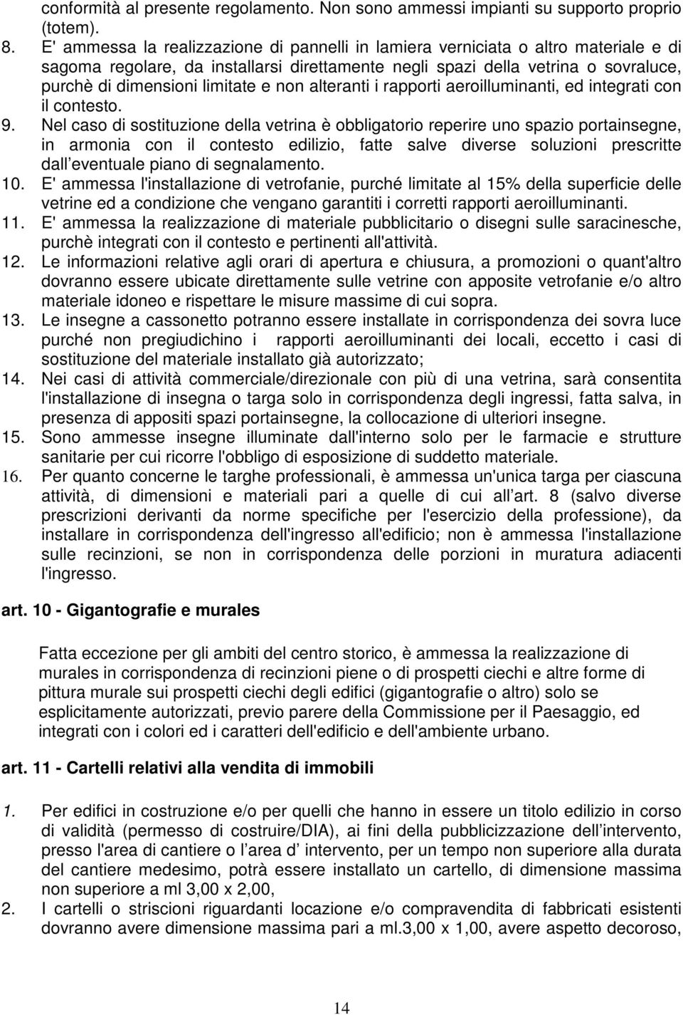 e non alteranti i rapporti aeroilluminanti, ed integrati con il contesto. 9.