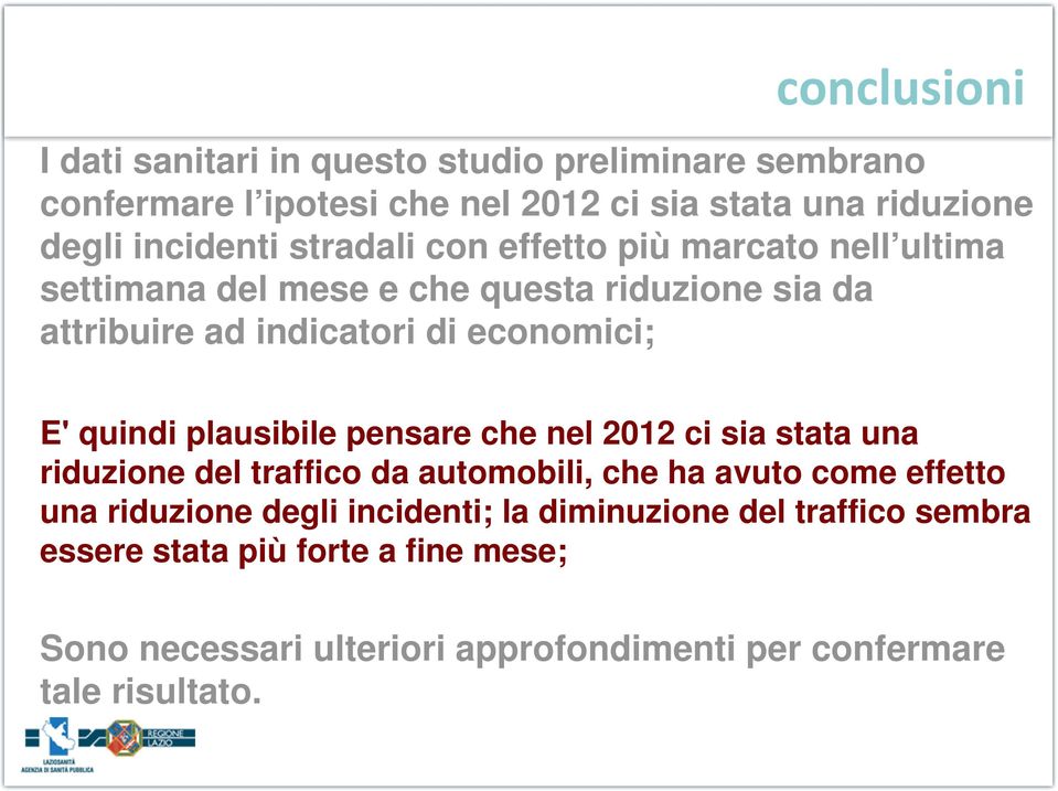 plausibile pensare che nel 2012 ci sia stata una riduzione del traffico da automobili, che ha avuto come effetto una riduzione degli