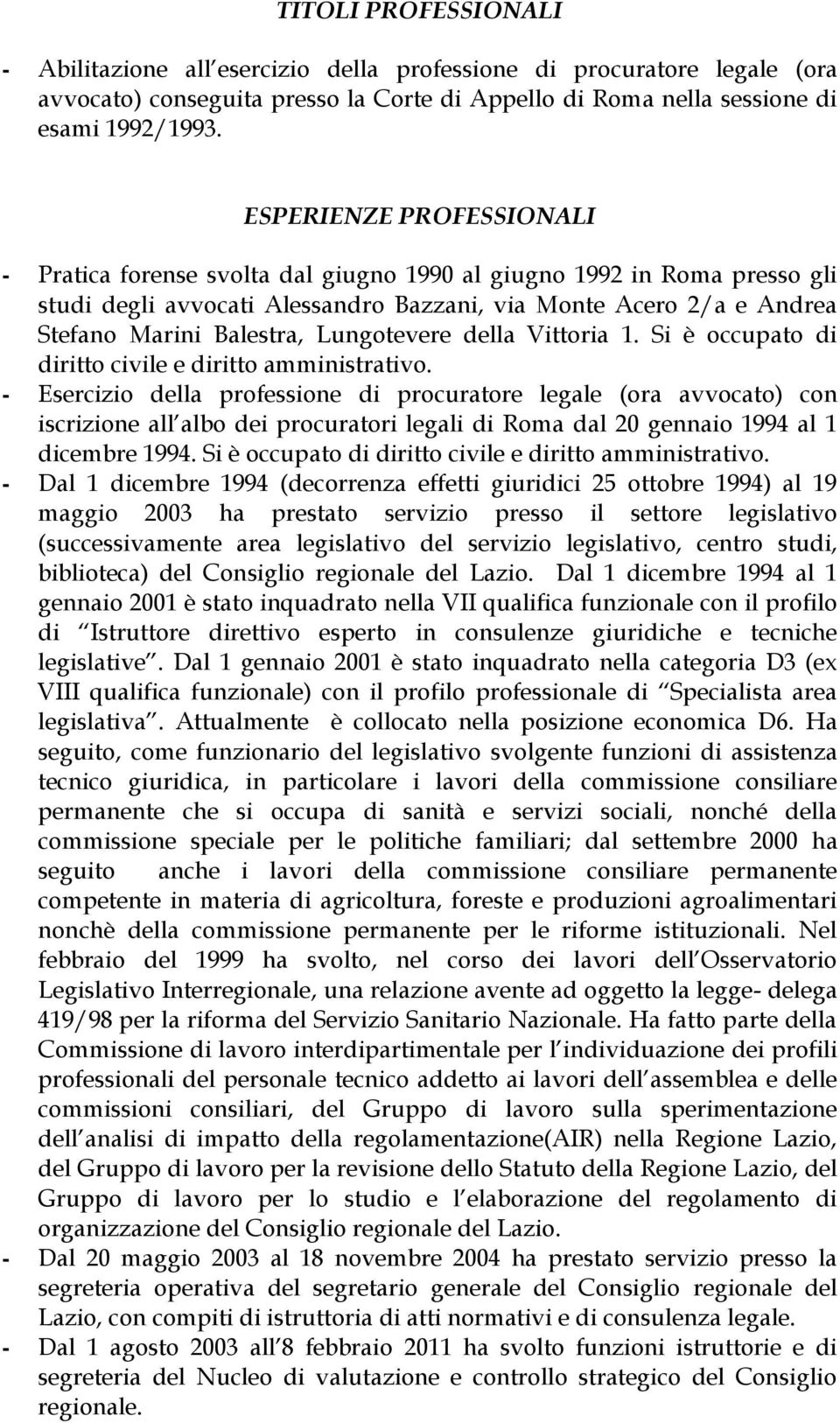 Lungotevere della Vittoria 1. Si è occupato di diritto civile e diritto amministrativo.