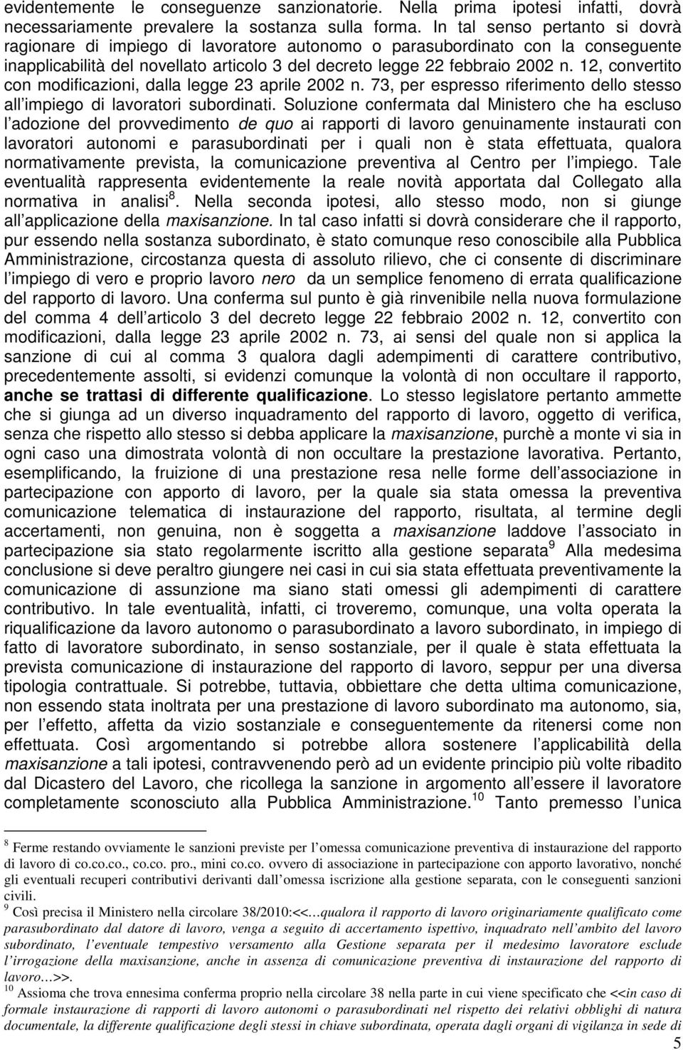 12, convertito con modificazioni, dalla legge 23 aprile 2002 n. 73, per espresso riferimento dello stesso all impiego di lavoratori subordinati.