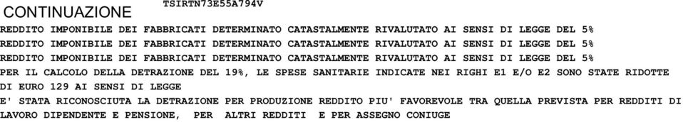 % PER IL CALCOLO DELLA DETRAZIONE DEL 9%, LE SPESE SANITARIE INDICATE NEI RIGHI E E/O E SONO STATE RIDOTTE DI EURO 9 AI SENSI DI LEGGE E' STATA