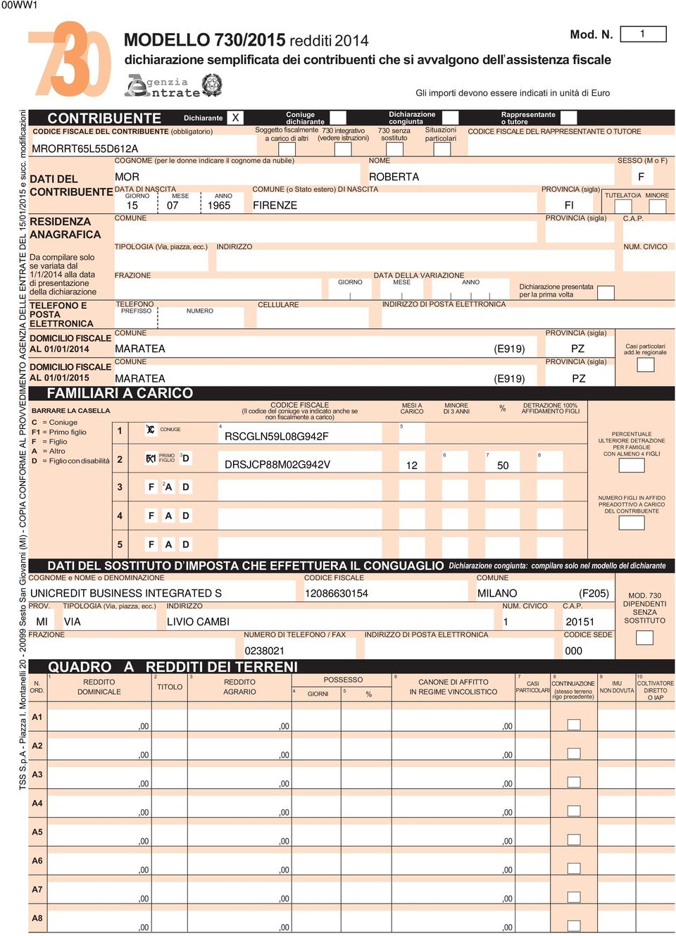 modificazioni FISCALE DEL CONTRIBUENTE (obbligatorio) DATI DEL MOR ROBERTA F DATA DI NASCITA COMUNE (o Stato estero) DI NASCITA PROVINCIA (sigla) CONTRIBUENTE GIORNO MESE ANNO 0 9 FIRENZE FI