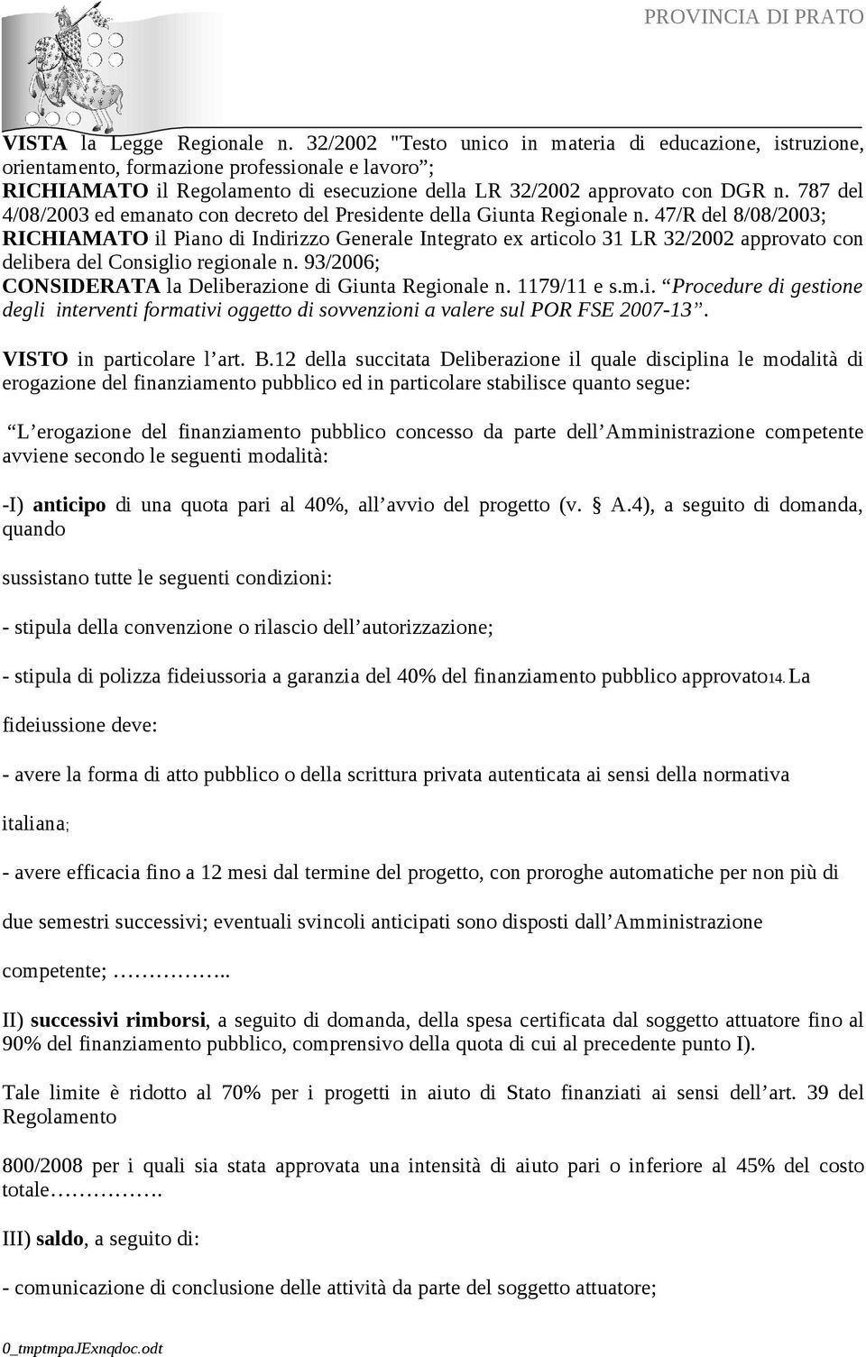 787 del 4/08/2003 ed emanato con decreto del Presidente della Giunta Regionale n.