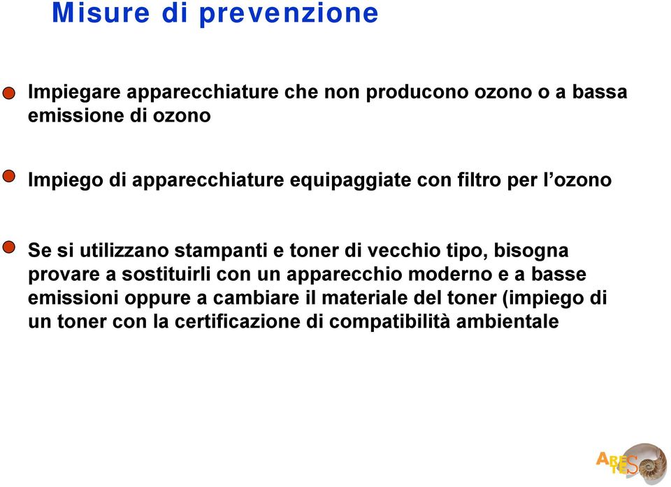 vecchio tipo, bisogna provare a sostituirli con un apparecchio moderno e a basse emissioni oppure a