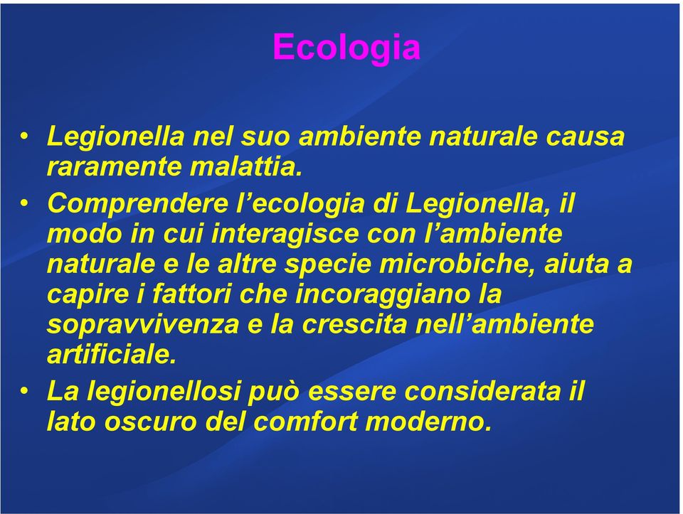 le altre specie microbiche, aiuta a capire i fattori che incoraggiano la sopravvivenza e la