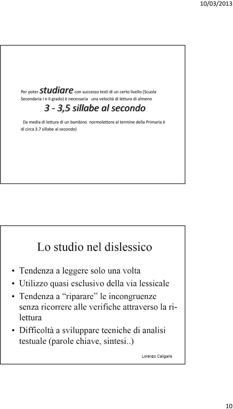 almeno 3 3,5 sillabe al secondo (la media di lettura di un bambino