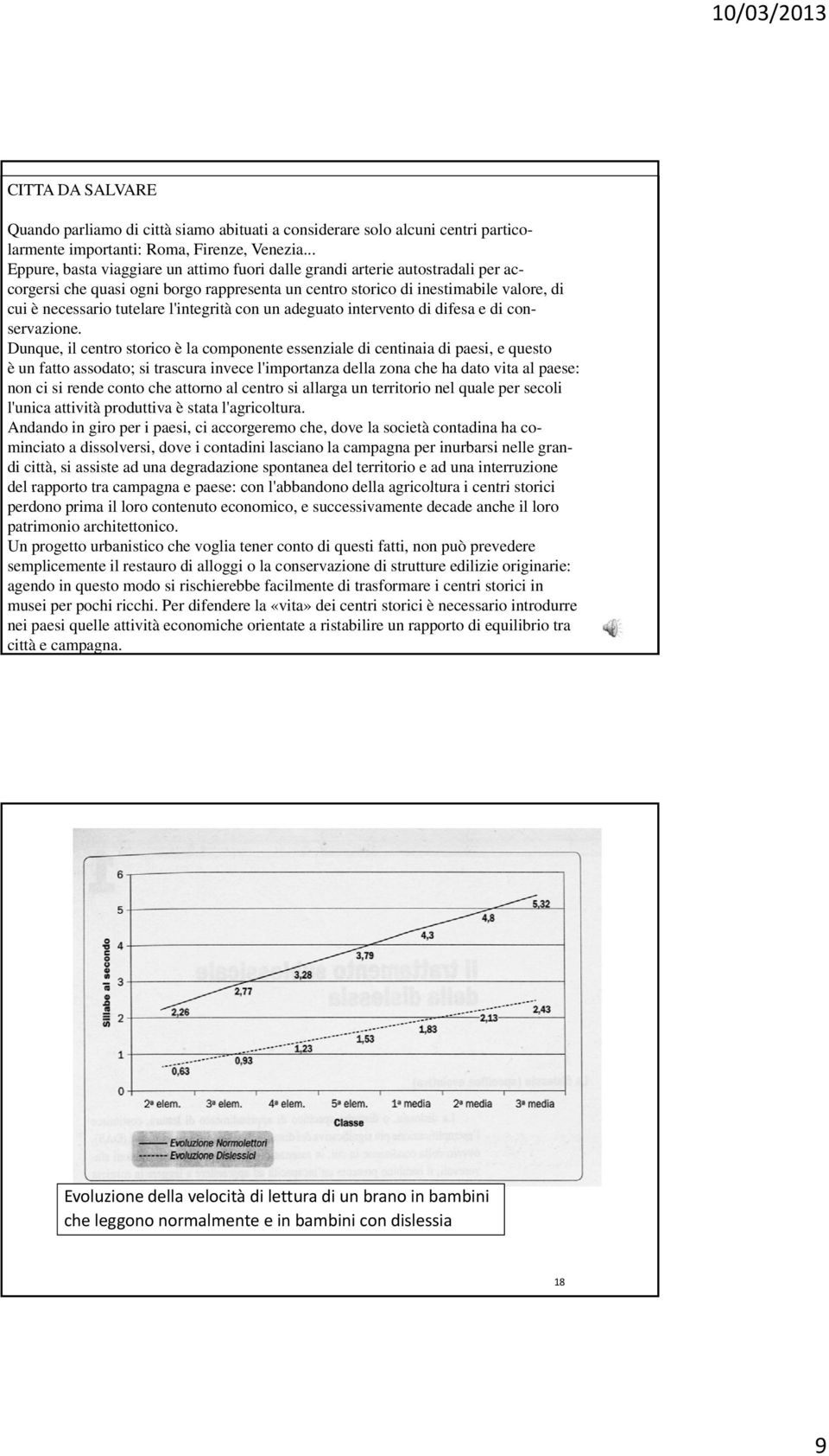 l'integrità con un adeguato intervento di difesa e di con- servazione.