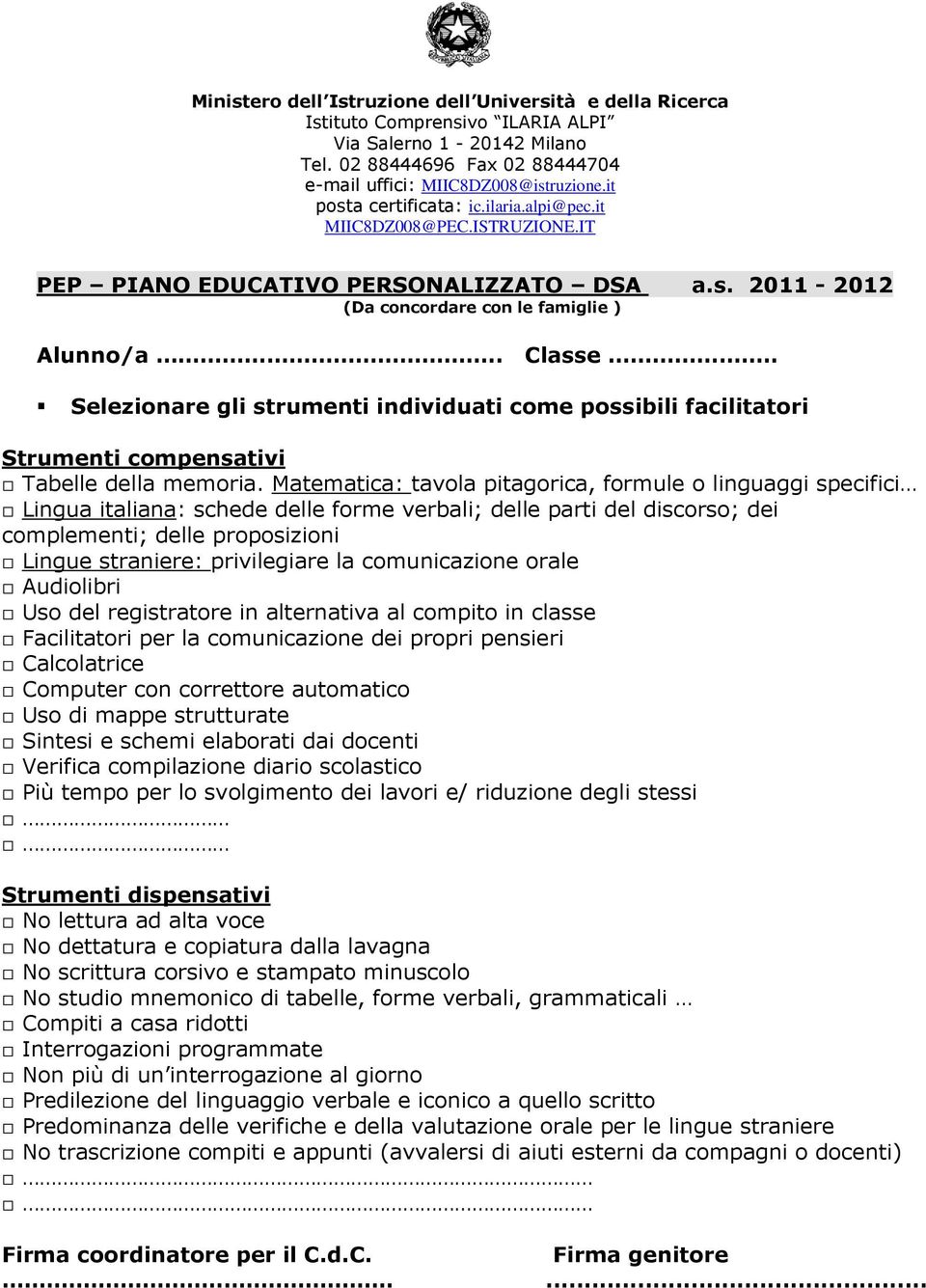 . Selezionare gli strumenti individuati come possibili facilitatori Strumenti compensativi Tabelle della memoria.