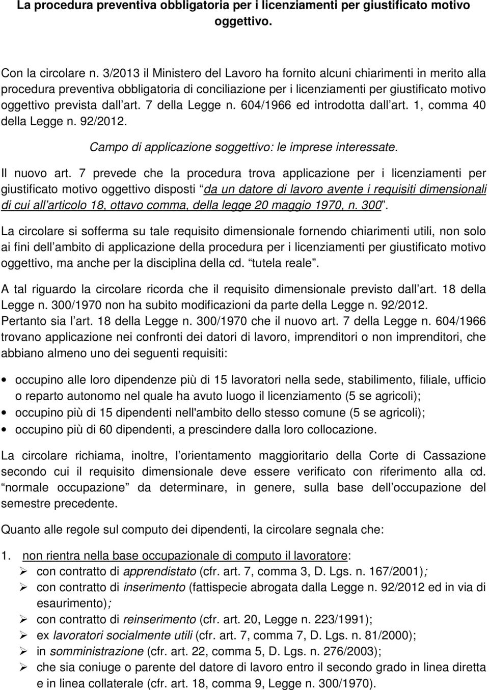 7 della Legge n. 604/1966 ed introdotta dall art. 1, comma 40 della Legge n. 92/2012. Campo di applicazione soggettivo: le imprese interessate. Il nuovo art.