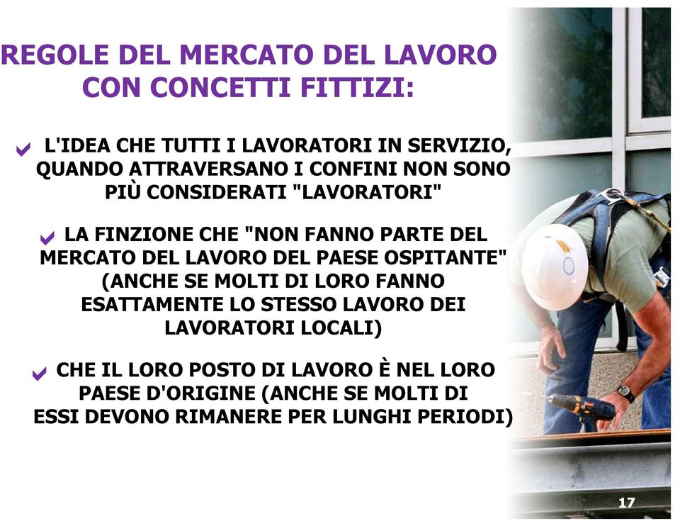 LAVORO DEL PAESE OSPITANTE" (ANCHE SE MOLTI DI LORO FANNO ESATTAMENTE LO STESSO LAVORO DEI LAVORATORI LOCALI)