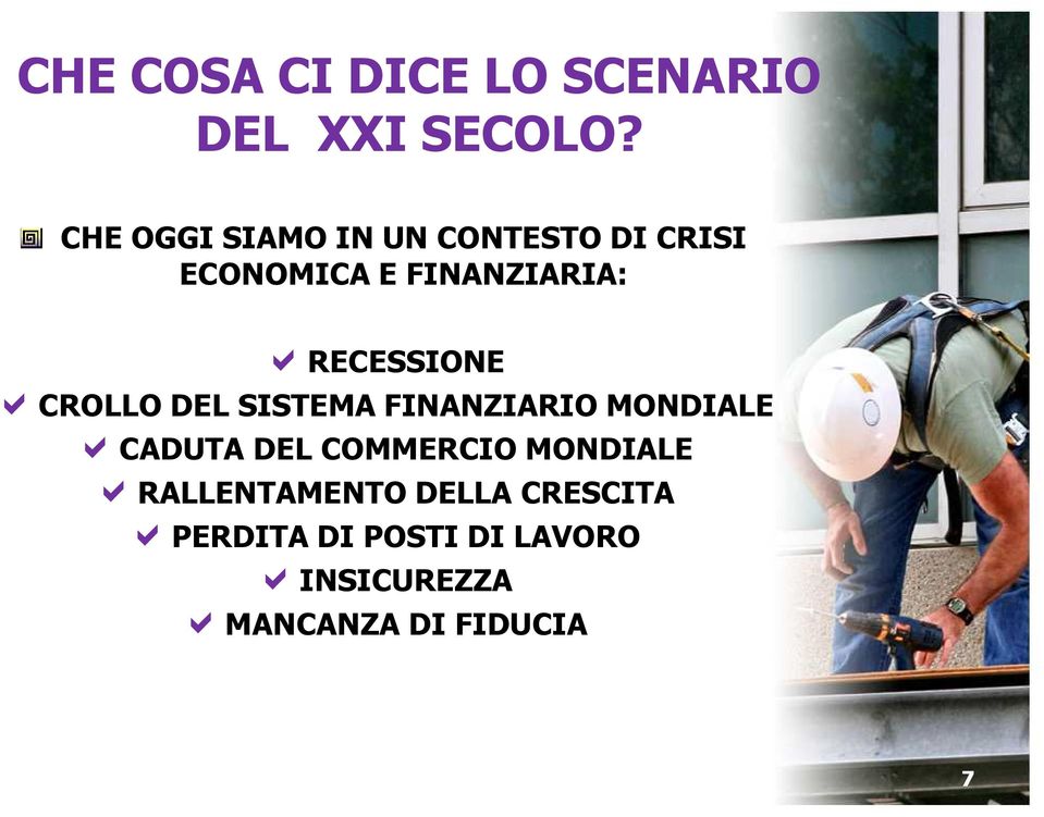 RECESSIONE CROLLO DEL SISTEMA FINANZIARIO MONDIALE CADUTA DEL