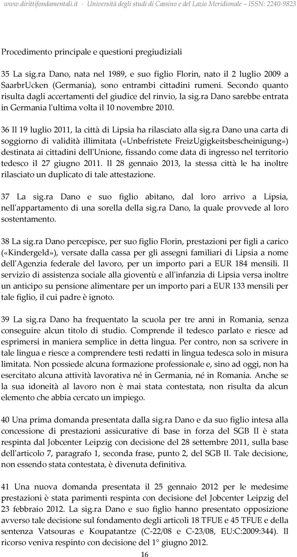 36 Il 19 luglio 2011, la città di Lipsia ha rilasciato alla sig.