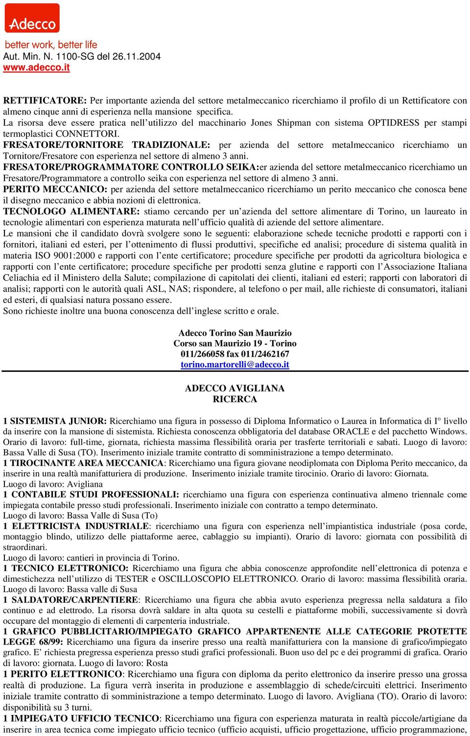 FRESATORE/TORNITORE TRADIZIONALE: per azienda del settore metalmeccanico ricerchiamo un Tornitore/Fresatore con esperienza nel settore di almeno 3 anni.