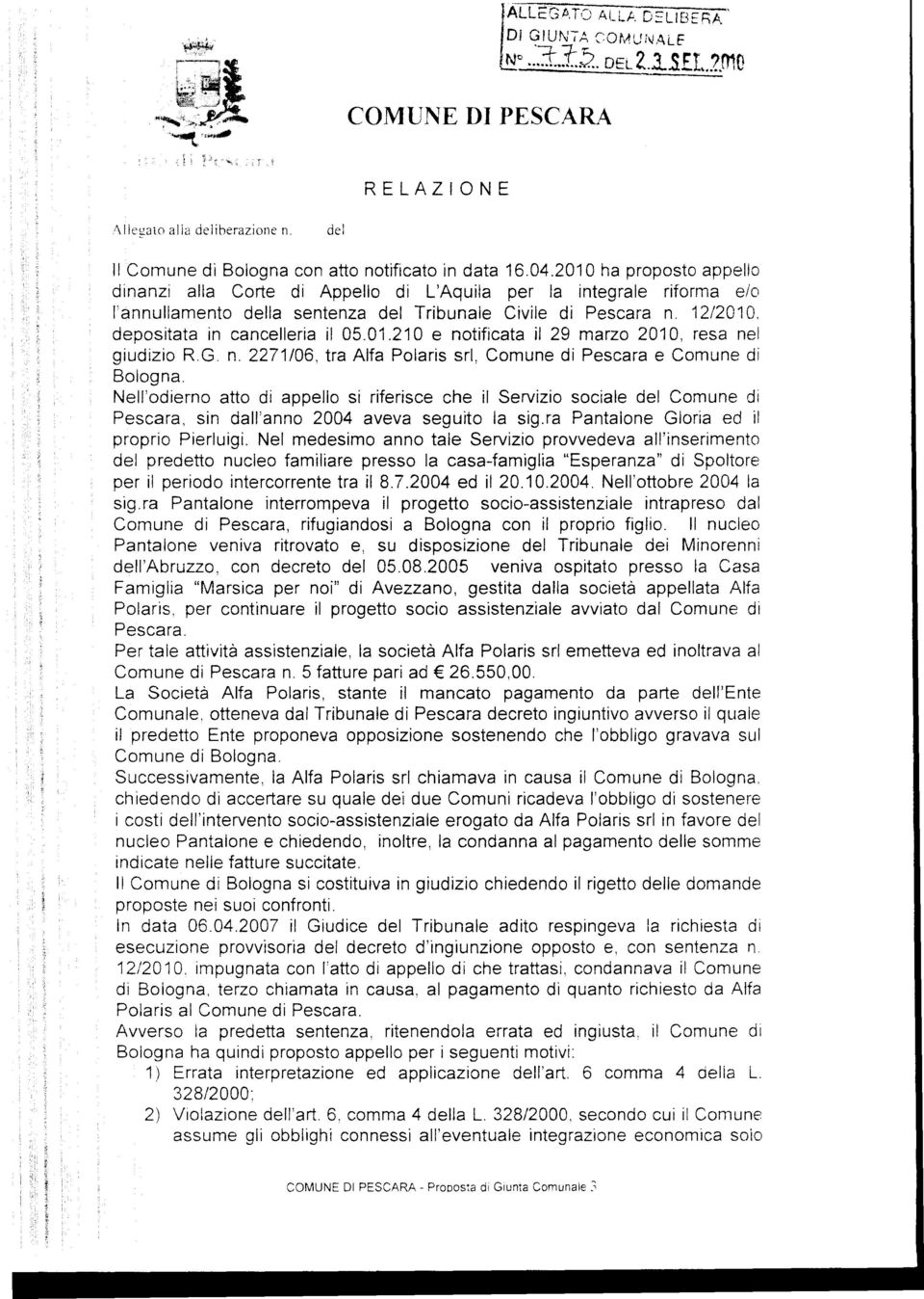 depositata in cancelleria il 05.01.210 e notificata il 29 marzo 2010. resa nel giudizio R.G. n. 2271/06, tra Alfa Polaris srl, Comune di Pescara e Comune di Bologna.