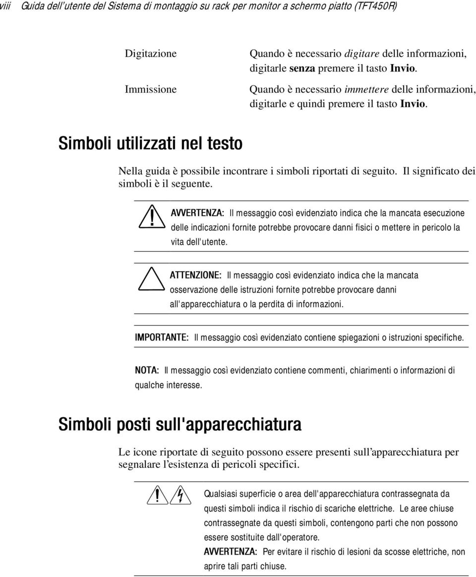 Il sigificato dei simboli è il seguete.