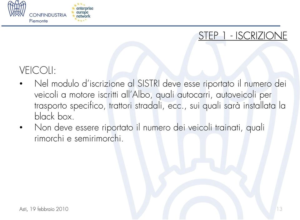 trasporto specifico, trattori stradali, ecc., sui quali sarà installata la black box.