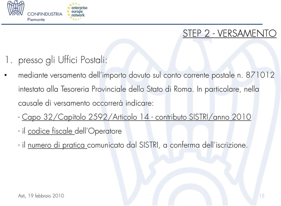 871012 intestato alla Tesoreria Provinciale dello Stato di Roma.