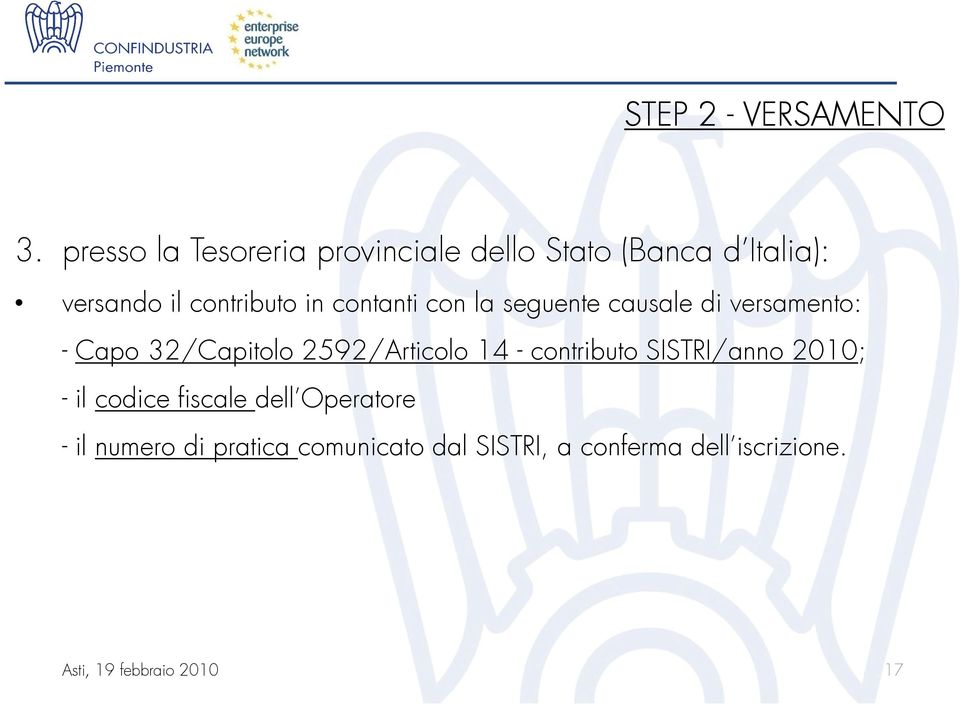 in contanti con la seguente causale di versamento: - Capo 32/Capitolo 2592/Articolo