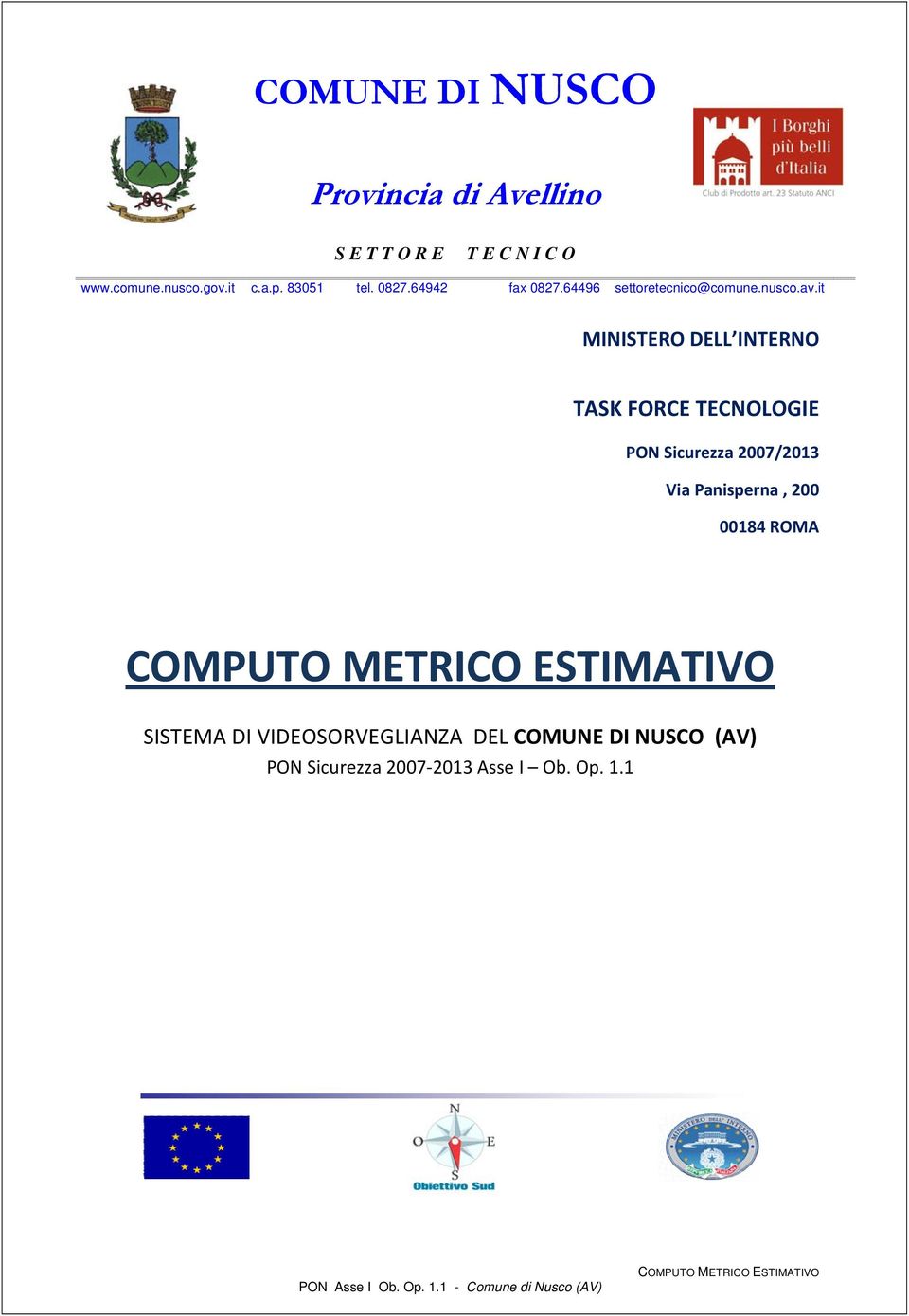 it MINISTERO DELL INTERNO TASK FORCE TECNOLOGIE PON Sicurezza 2007/2013 Via Panisperna, 200 00184 ROMA COMPUTO