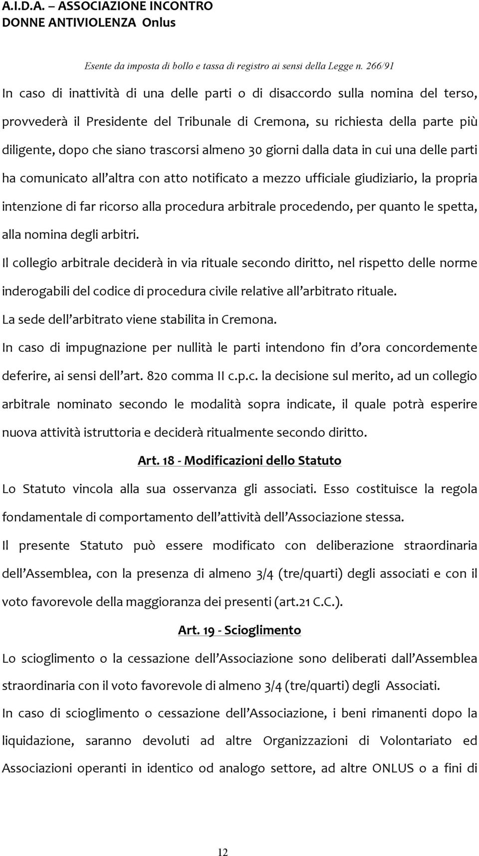 per quanto le spetta, alla nomina degli arbitri.