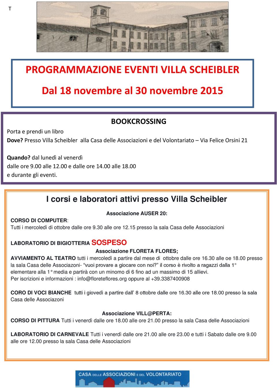 I corsi e laboratori attivi presso Villa Scheibler Associazione AUSER 20: CORSO DI COMPUTER: Tutti i mercoledì di ottobre dalle ore 9.30 alle ore 12.