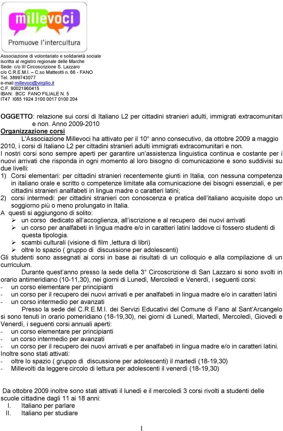 5 IT47 I085 1924 3100 0017 0100 204 OGGETTO: relazione sui corsi di Italiano L2 per cittadini stranieri adulti, immigrati extracomunitari e non.