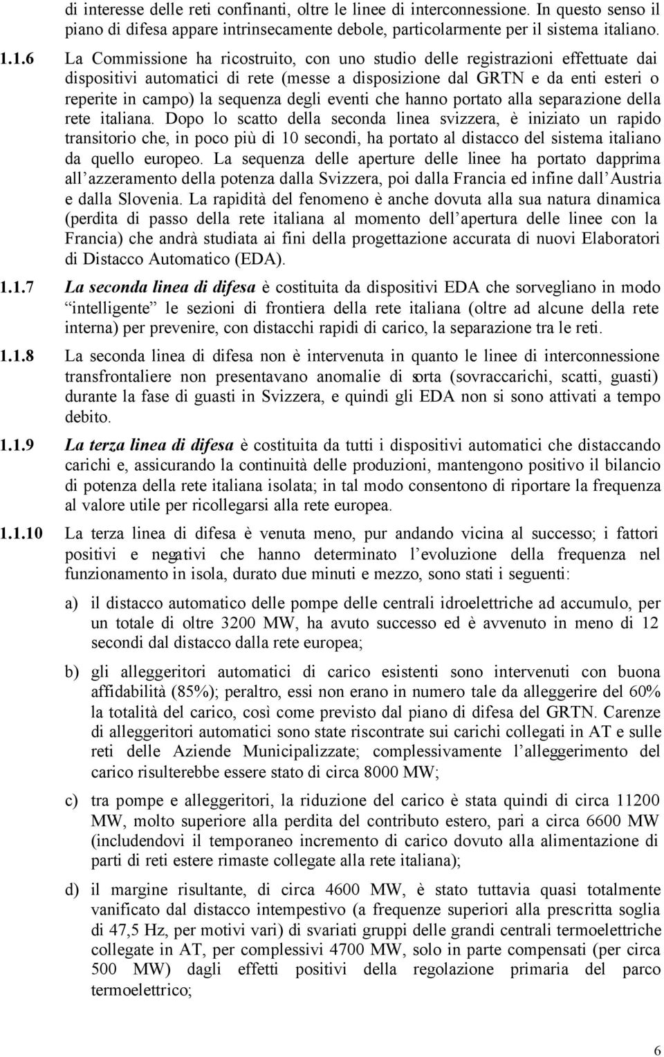 degli eventi che hanno portato alla separazione della rete italiana.