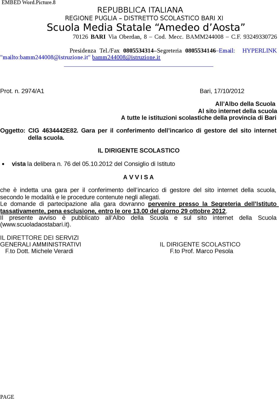 2012 del Consiglio di Istituto A V V I S A che è indetta una gara per il conferimento dell incarico di gestore del sito internet della scuola, secondo le modalità e le procedure contenute negli