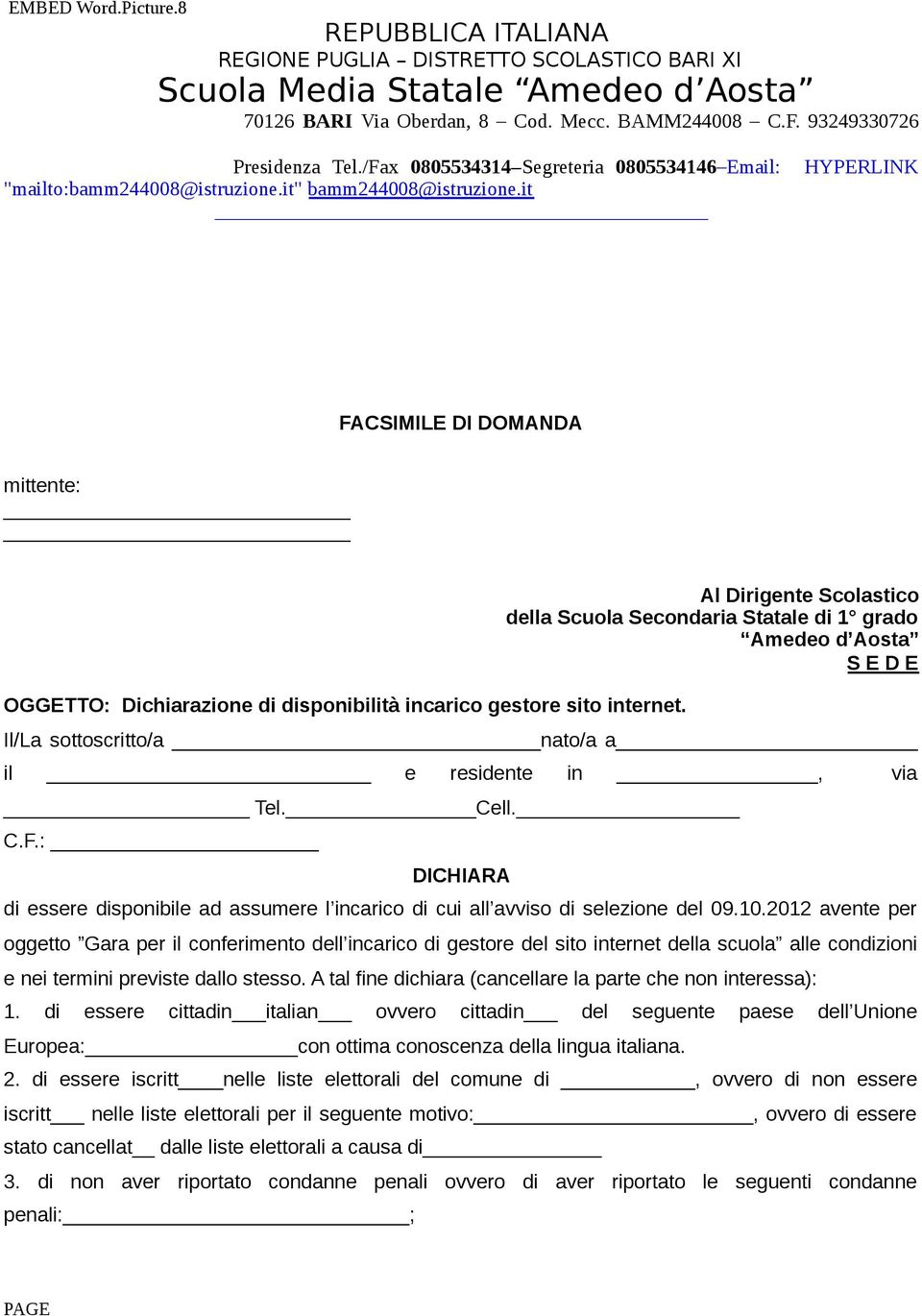 : DICHIARA di essere disponibile ad assumere l incarico di cui all avviso di selezione del 09.10.