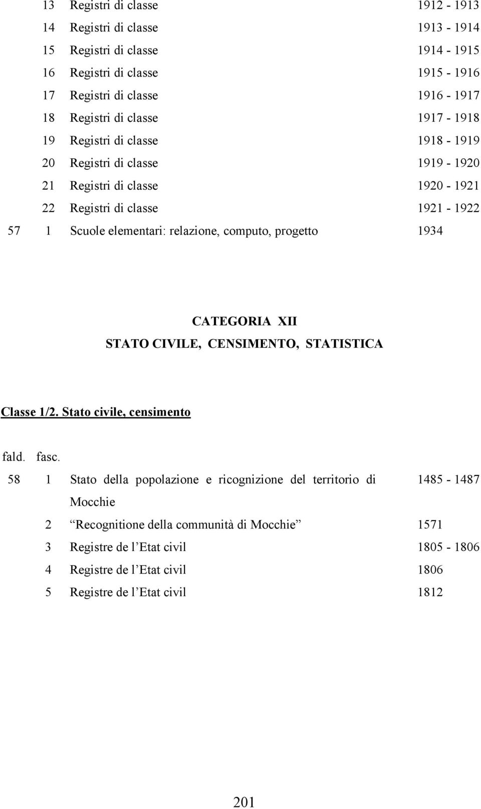 relazione, computo, progetto 1934 CATEGORIA XII STATO CIVILE, CENSIMENTO, STATISTICA Classe 1/2.