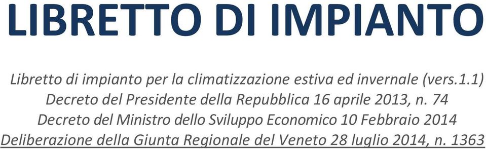 1) Decreto del Presidente della Repubblica 16 aprile 2013, n.