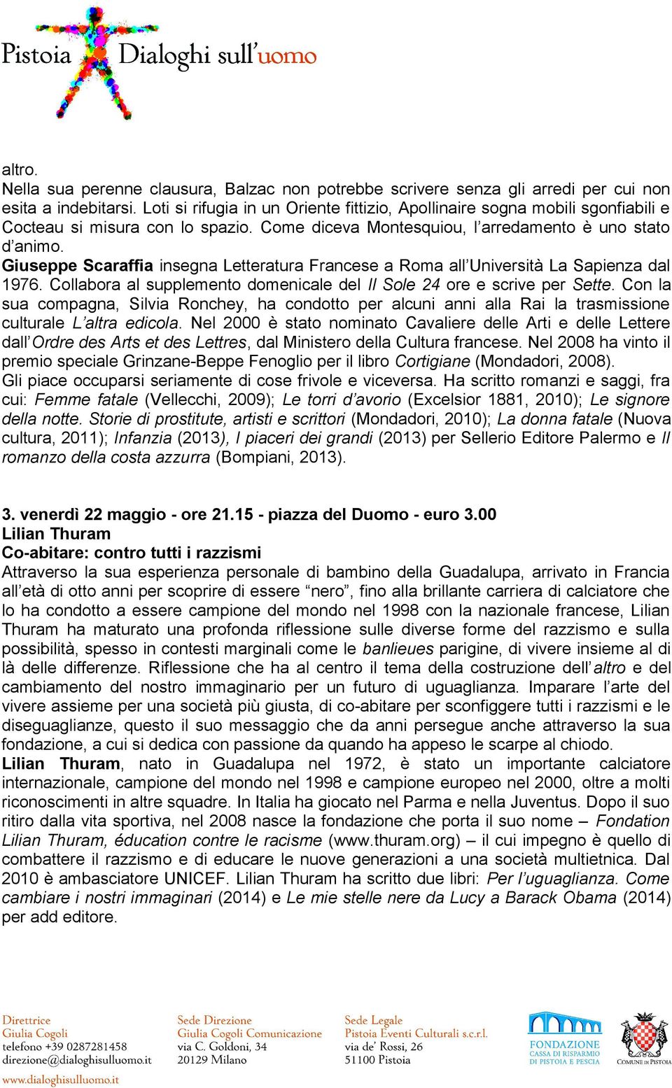 Giuseppe Scaraffia insegna Letteratura Francese a Roma all Università La Sapienza dal 1976. Collabora al supplemento domenicale del Il Sole 24 ore e scrive per Sette.