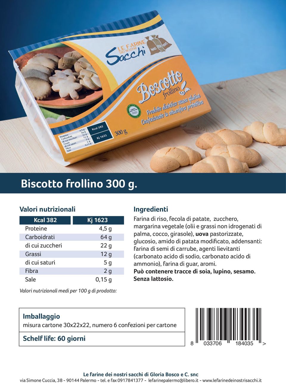 idrogenati di palma, cocco, girasole), uova pastorizzate, glucosio, amido di patata modificato, addensanti: farina di semi di