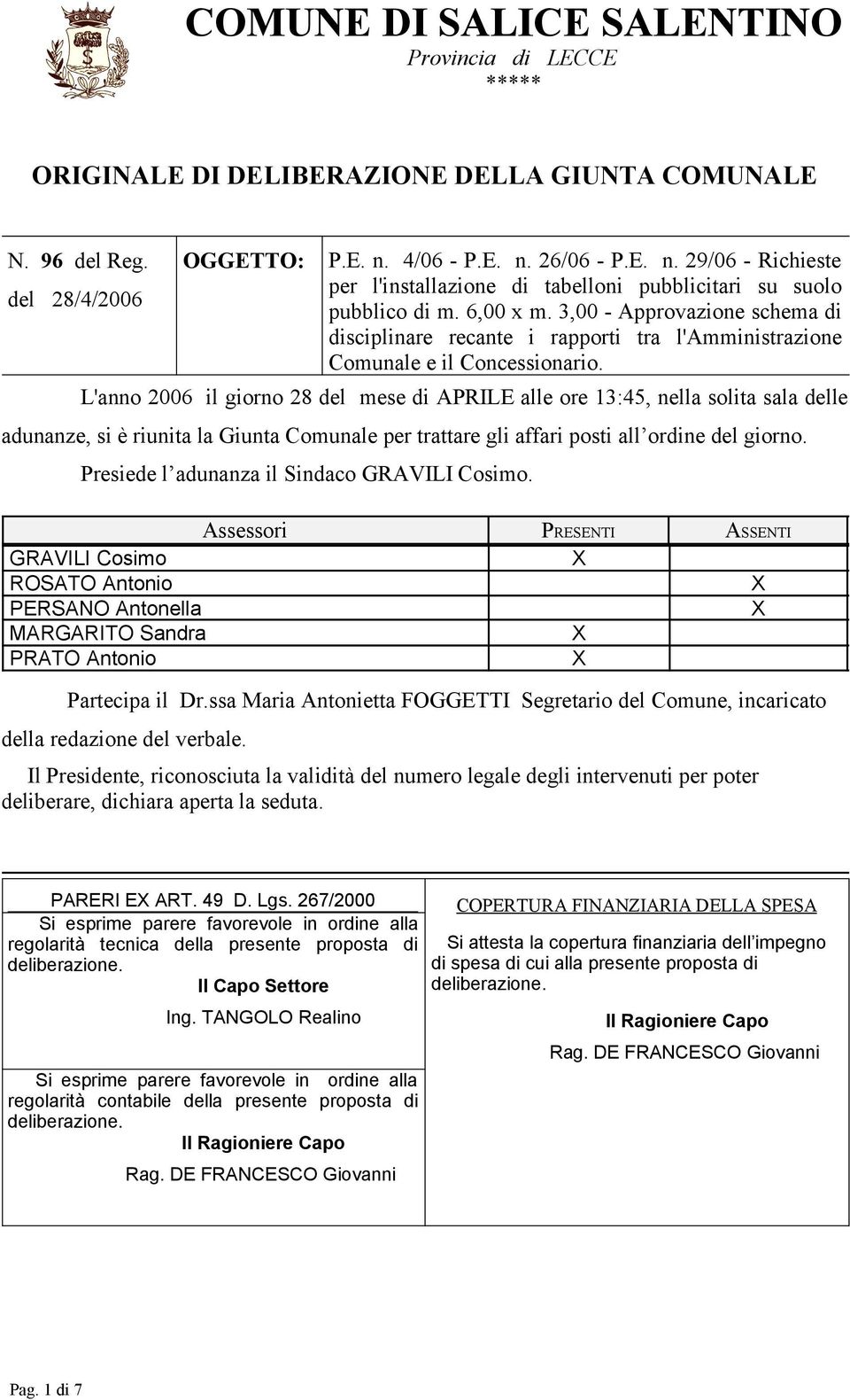 3,00 - Approvazione schema di disciplinare recante i rapporti tra l'amministrazione Comunale e il Concessionario.