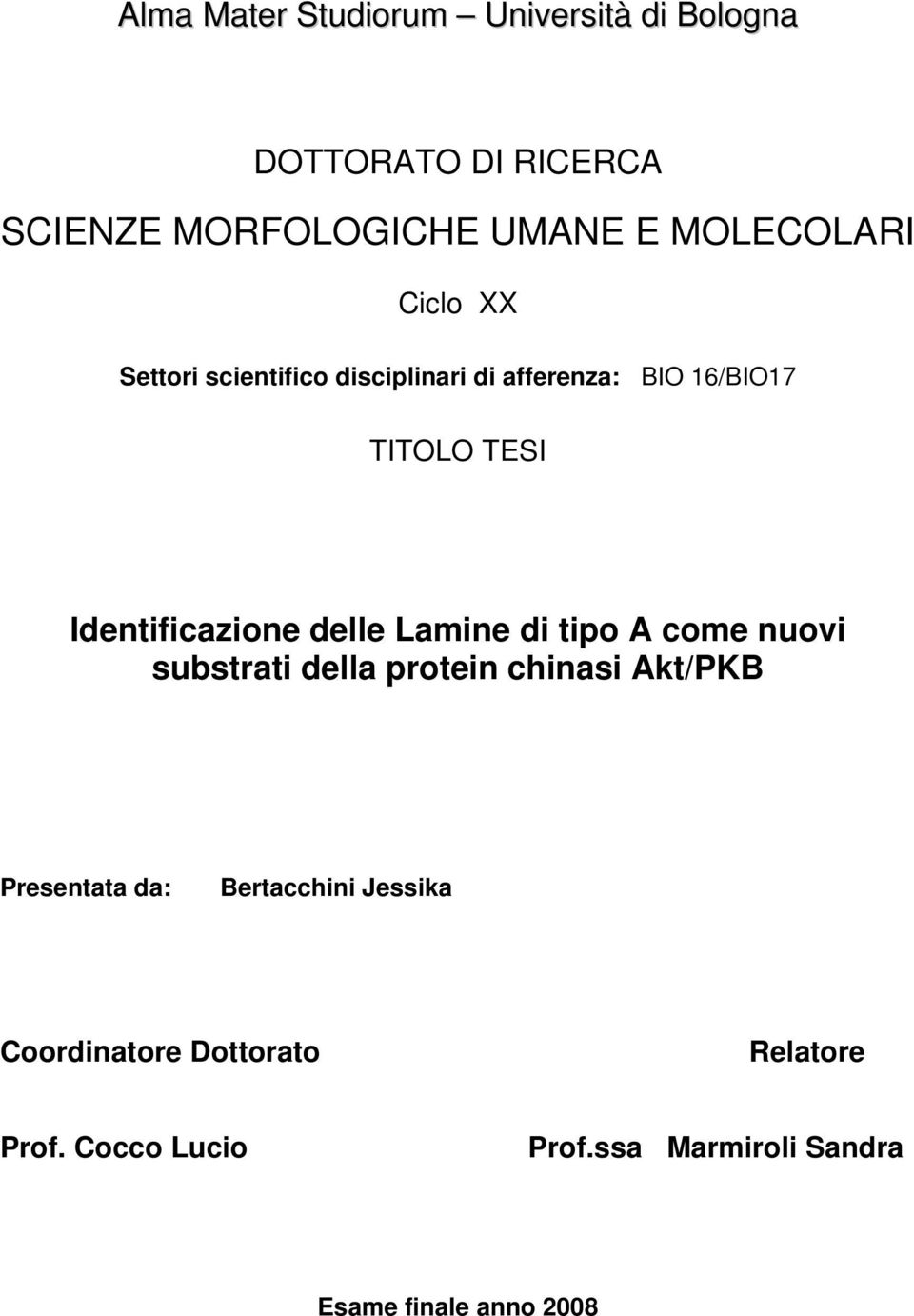 Identificazione delle Lamine di tipo A come nuovi substrati della protein chinasi Akt/PKB Presentata