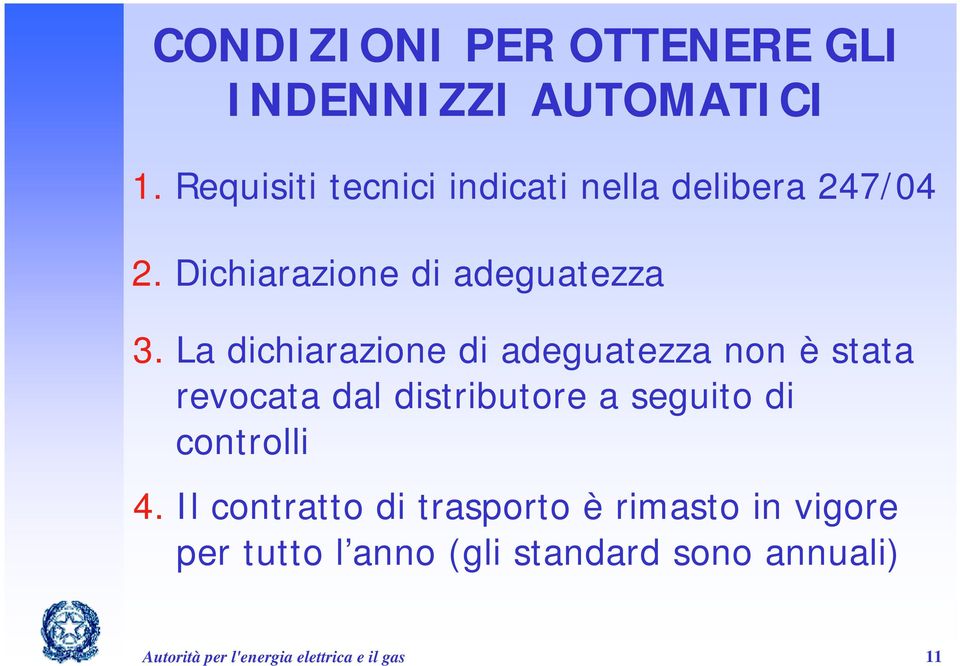 La dichiarazione di adeguatezza non è stata revocata dal distributore a seguito di