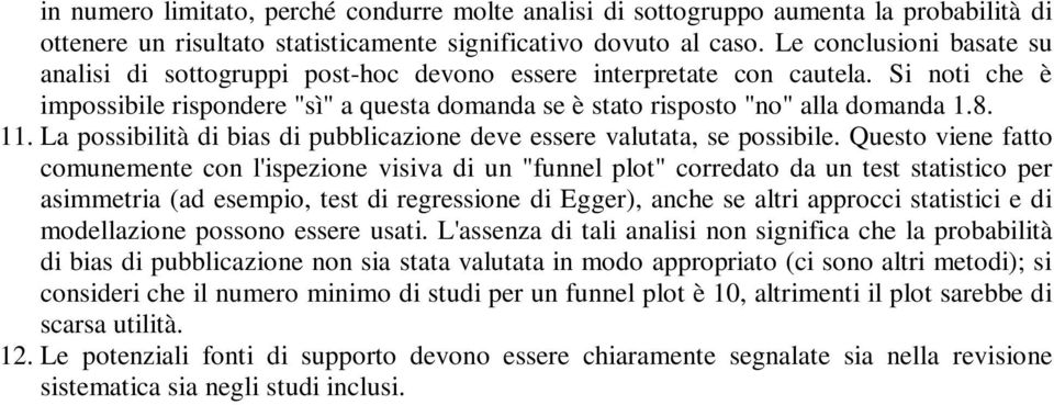 11. La possibilità di bias di pubblicazione deve essere valutata, se possibile.