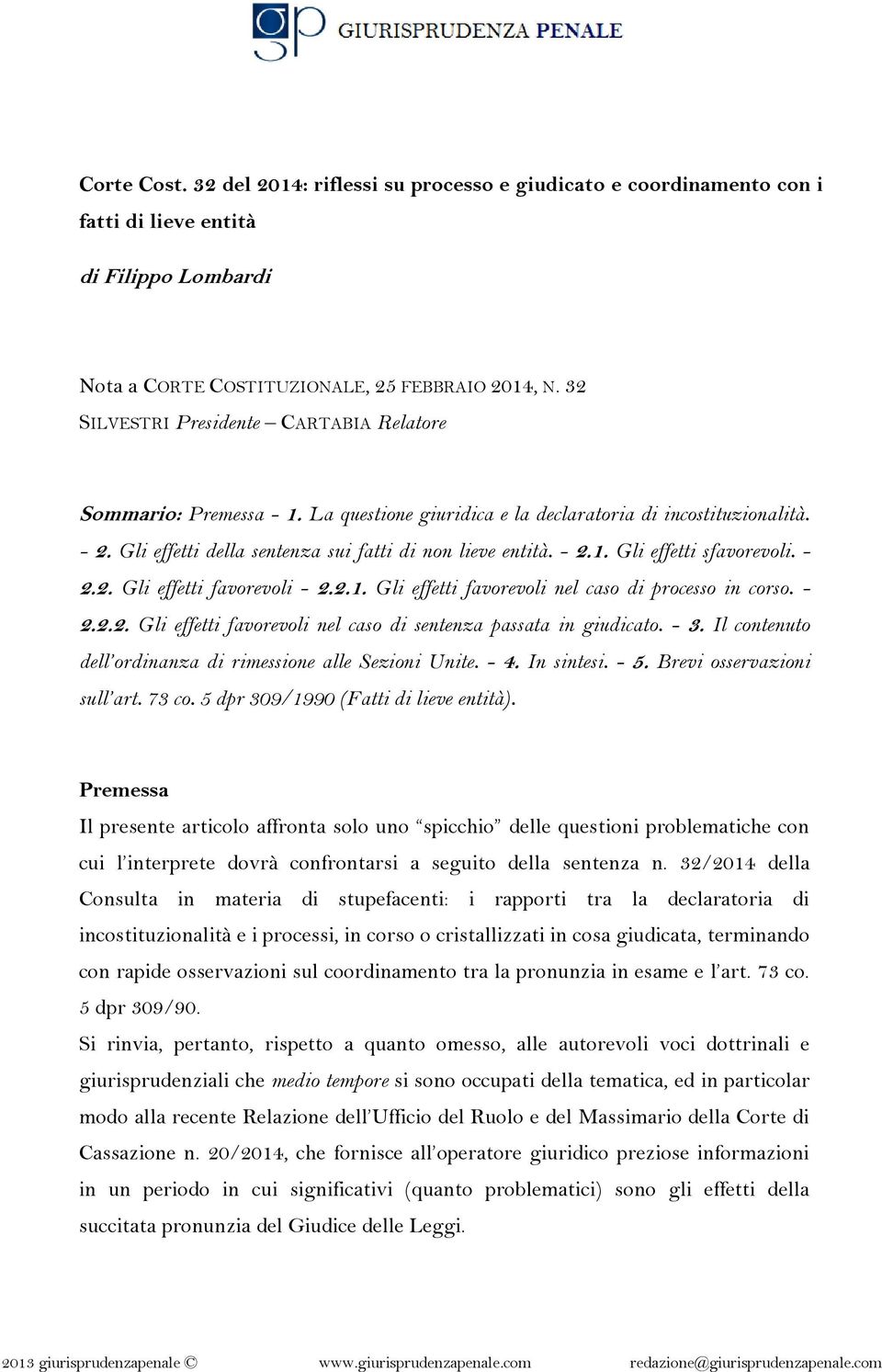 - 2.2. Gli effetti favorevoli - 2.2.1. Gli effetti favorevoli nel caso di processo in corso. - 2.2.2. Gli effetti favorevoli nel caso di sentenza passata in giudicato. - 3.