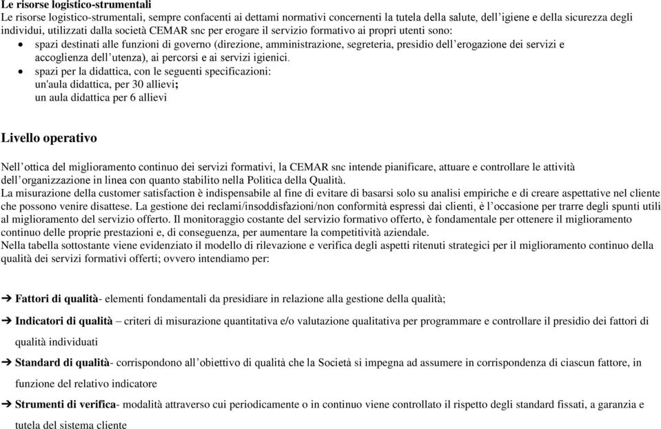 e accoglienza dell utenza), ai percorsi e ai servizi igienici.