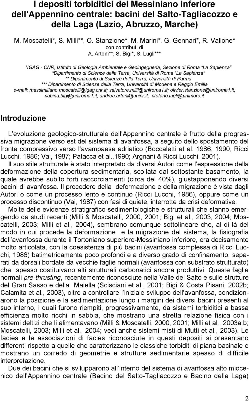 Lugli*** IGAG - CNR, Istituto di Geologia Ambientale e Geoingegneria, Sezione di Roma La Sapienza *Dipartimento di Scienze della Terra, Università di Roma La Sapienza ** Dipartimento di Scienze della