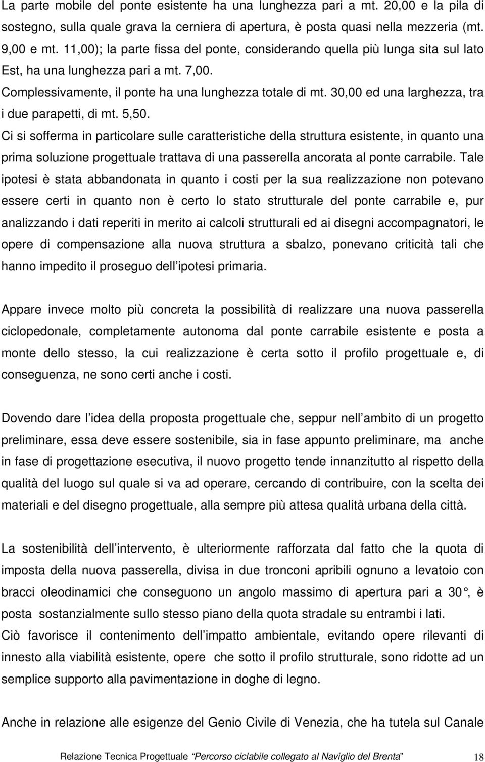 30,00 ed una larghezza, tra i due parapetti, di mt. 5,50.