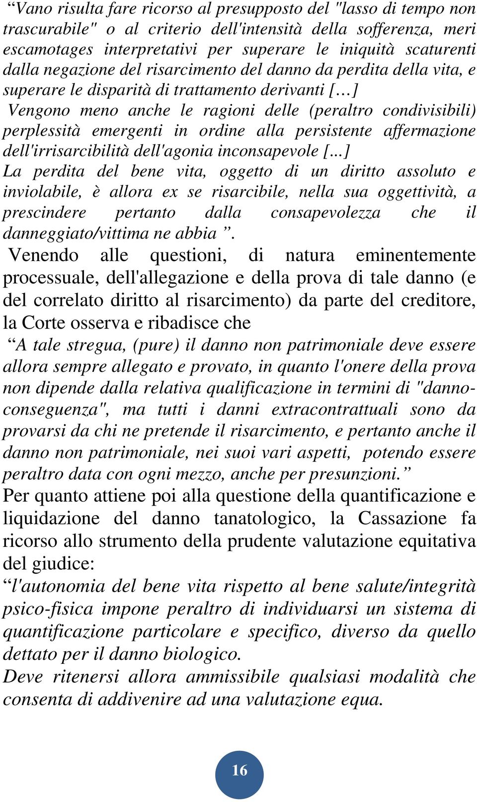 ordine alla persistente affermazione dell'irrisarcibilità dell'agonia inconsapevole [.