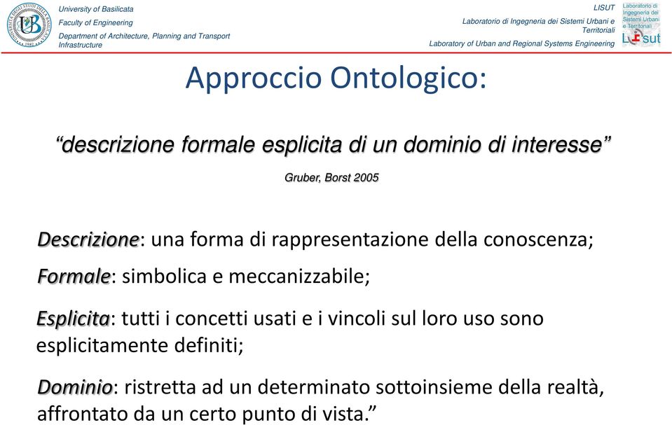 meccanizzabile; Esplicita: tutti i concetti usati e i vincoli sul loro uso sono esplicitamente