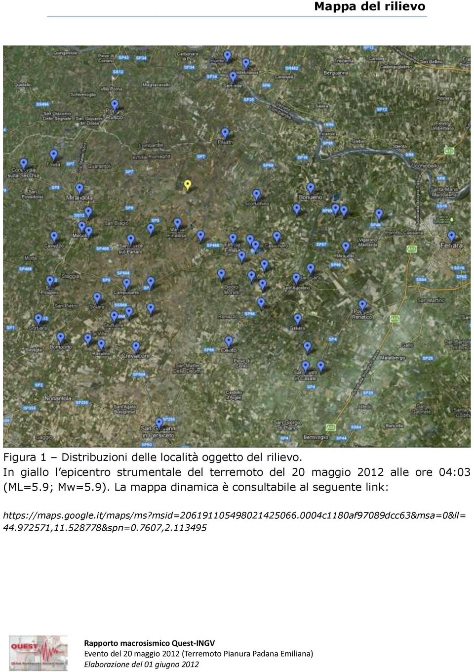 9; Mw=5.9). La mappa dinamica è consultabile al seguente link: https://maps.google.