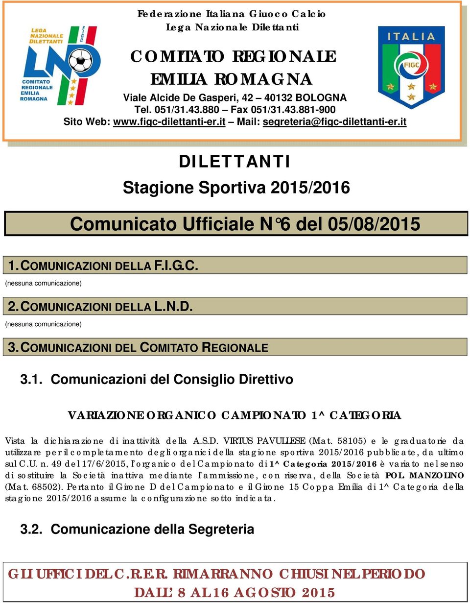 COMUNICAZIONI DELLA L.N.D. (nessuna comunicazione) 3. COMUNICAZIONI DEL COMITATO REGIONALE 3.1.